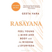 Rasayana: Feel Young in Mind and Body with the Wisdom of Ayurveda