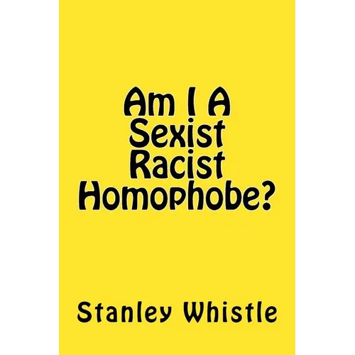 Am I A Sexist Racist Homophobe?