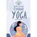 Discover Chair Yoga: Gentle Fitness for Seniors and Beginners, Seated Exercises for Health and Wellbeing