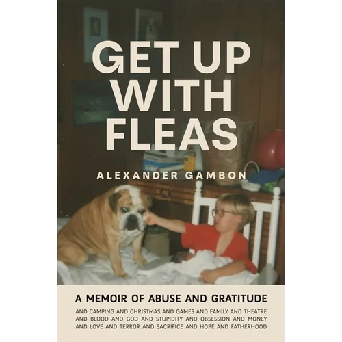 Get Up With Fleas: A Memoir of Abuse and Gratitude
