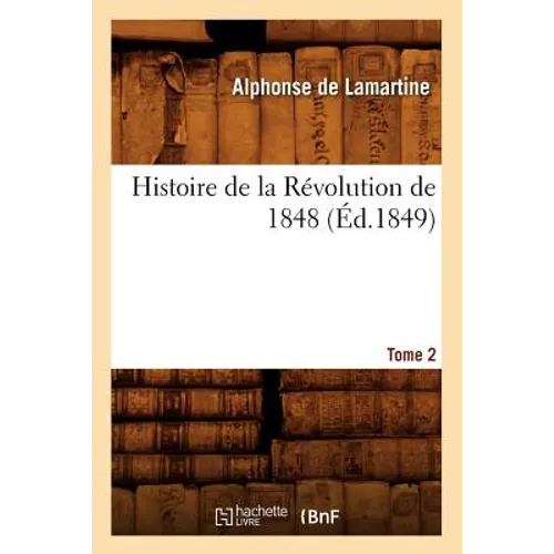 Histoire de la Révolution de 1848. Tome 2 (Éd.1849)