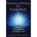 Emotion and Healing in the Energy Body: A Handbook of Subtle Energies in Massage and Yoga