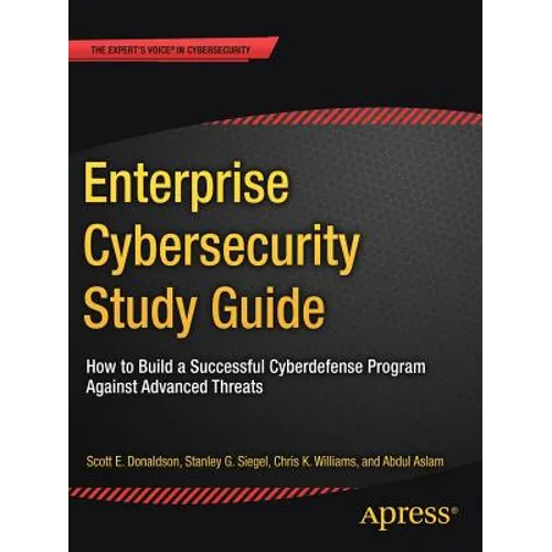 Enterprise Cybersecurity Study Guide: How to Build a Successful Cyberdefense Program Against Advanced Threats