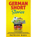 German Short Stories: This Book Includes - Learn German with Stories for Beginners, Learn German with Stories for Intermediates, Learn German with Sto