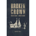 Broken Crown: Ancient Tragedy Modern Lessons