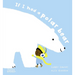If I Had a Polar Bear