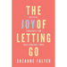 The Joy of Letting Go: Helpful Thoughts for Challenging Times