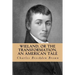 Wieland, or the Transformation, an American Tale