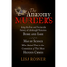 The Anatomy Murders: Being the True and Spectacular History of Edinburgh's Notorious Burke and Hare and of the Man of Science Who Abetted Them in the