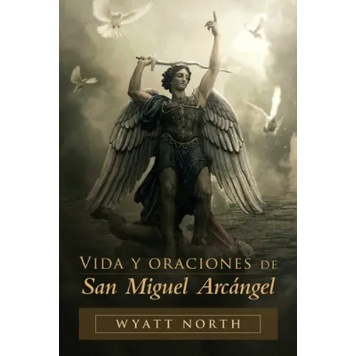 Vida y oraciones de San Miguel Arcángel