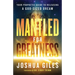 Mantled for Greatness