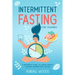 Intermittent Fasting for Women: A Beginner's Guide to Losing Weight Through Intermittent Fasting
