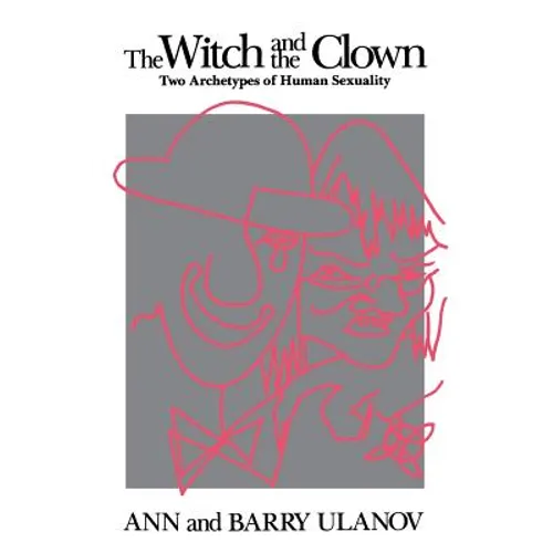 The Witch and the Clown: Two Archetypes of Human Sexuality