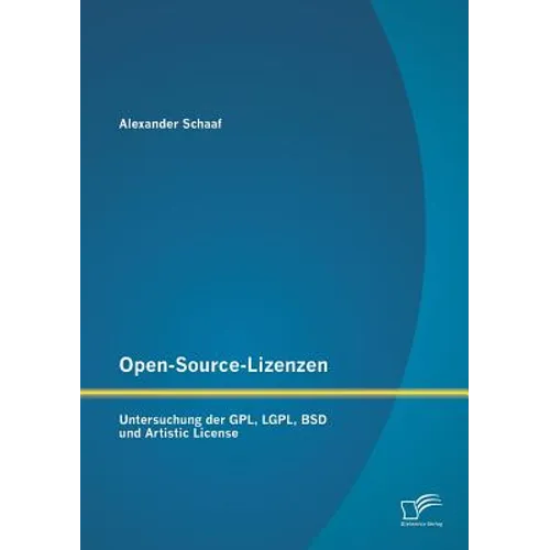 Open-Source-Lizenzen: Untersuchung der GPL, LGPL, BSD und Artistic License