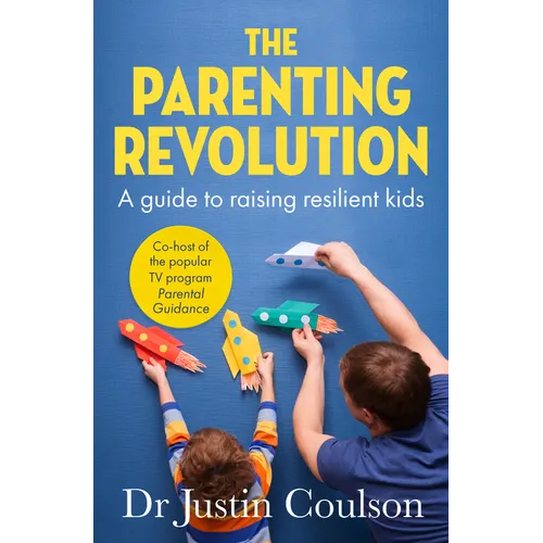 The Parenting Revolution: The Guide to Raising Resilient Kids