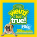 Weird But True! Food: 300 Bite-Size Facts about Incredible Edibles