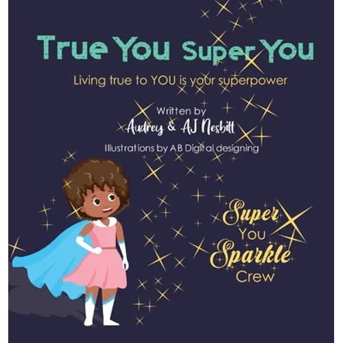 True You Super You: Living True to You is Your Superpower