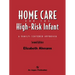 Home Care of the High Risk Infant: A Family-Centered Approach: .