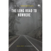 The Long Road to Nowhere: 2012-2020 Anthology