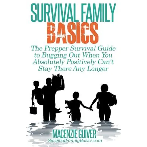 The Prepper Survival Guide to Bugging Out When You Absolutely Positively Can't Stay There Any Longer