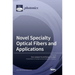 Novel Specialty Optical Fibers and Applications