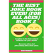 The Best Joke Book Ever! (for All Ages) Book 2: Awesome Jokes, Dad Jokes, Funny Jokes, Clean Jokes.