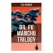 Dr. Fu Manchu Trilogy: The Insidious Dr. Fu Manchu, The Return of Dr. Fu Manchu & The Hand of Fu Manchu