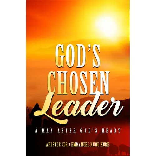 God's Chosen Leader: A Man After God's Heart