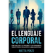 El Lenguaje Corporal: Cómo Analizar a las Personas y Leer Rápidamente su Mente a través de los Secretos de la Comunicación No Verbal
