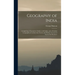 Geography of India: Comprising a Descriptive Outline of All India, and a Detailed Geographical, Commercial, Social, and Political Account