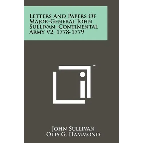 Letters And Papers Of Major-General John Sullivan, Continental Army V2, 1778-1779