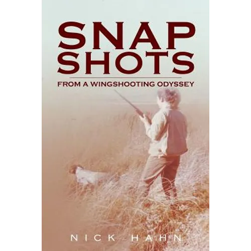 Snap Shots: from a Wingshooting Odyssey
