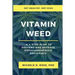 Vitamin Weed: A 4-Step Plan to Prevent and Reverse Endocannabinoid Deficiency