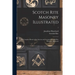Scotch Rite Masonry Illustrated: the Complete Ritual of the Ancient and Accepted Scottish Rite Profusely Illustrated; 1