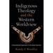 Indigenous Theology and the Western Worldview: A Decolonized Approach to Christian Doctrine