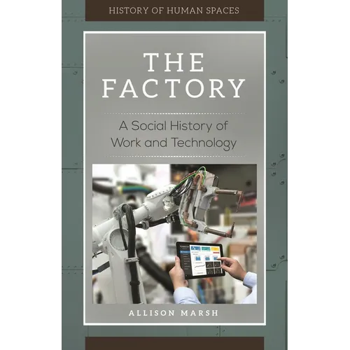 The Factory: A Social History of Work and Technology