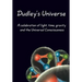 Dudley's Universe: A celebration of light, time, gravity and the Universal Consciousness