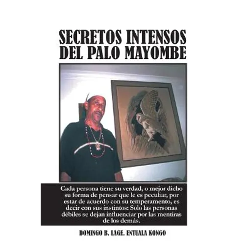 Secretos Intensos del Palo Mayombe: Cada Persona Tiene Su Verdad, O Mejor Dicho Su Forma de Pensar Que Le Es Peculiar, Por Estar de Acuerdo Con Su Tem