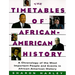 Timetables of African-American History: A Chronology of the Most Important People and Events in African-American History