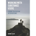 Working with Substance Users: A Guide to Effective Interventions
