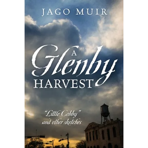 A Glenby Harvest: "Little Cobby" and other sketches