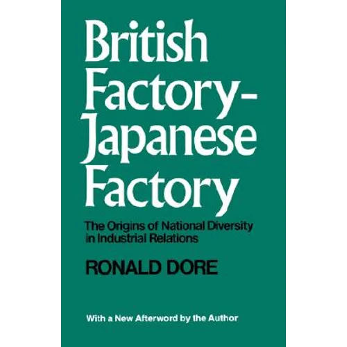 British Factory, Japanese Factory: The Origins of National Diversity in Industrial Relations