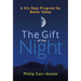 The Gift of the Night: A Six-Step Program for Better Sleep