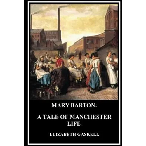 Mary Barton: A Tale of Manchester Life