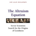 The Altruism Equation: Seven Scientists Search for the Origins of Goodness