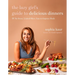 The Lazy Girl's Guide to Delicious Dinners: 60 No-Stress, Limited-Mess, Sure-To-Impress Meals