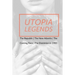 Utopia Legends: The Republic by Plato the New Atlantis by Sir Francis Bacon the Coming Race by Edward Bulwer, Lord Lytton the Dominion