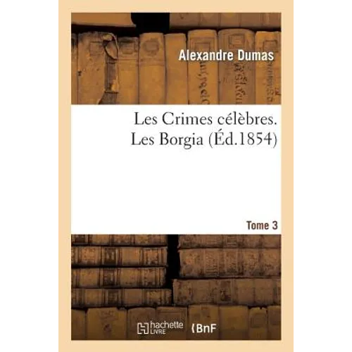 Les Crimes Célèbres. Les Borgia.Tome 3