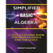 Simplified Basic Algebra: A Self-Teaching Book for High Schools and Colleges