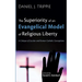 The Superiority of an Evangelical Model of Religious Liberty: A Critique of Secular and Roman Catholic Conceptions
